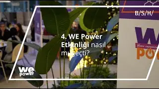 4. WE Power Etkinliği Nasıl Ge&ccedil;ti? 🌟