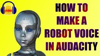 How to make a Robot voice in Audacity 2.1.2
