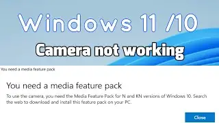 Камера не работает. Вам необходим пакет мультимедийных функций для версий Windows 11/10 N и KN.