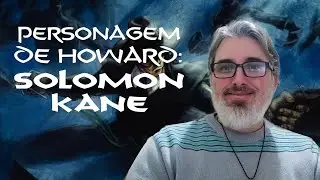 QUEM FOI SOLOMON KANE? O Ca&ccedil;ador de Dem&ocirc;nios e bruxas de Robert E Howard. #1