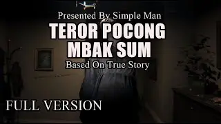 KISAH MISTERI - FULL VERSION TEROR POCONG MBAK SUM - BY SIMPLE MAN