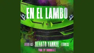 EN EL LAMBO (feat. RenatoYankee, diegoIce & Eldresz)