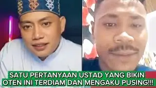 SATU PERTANYAAN USTAD YANG BIKIN OTEN INI TERDIAM DAN MENGAKU PUSING!!!