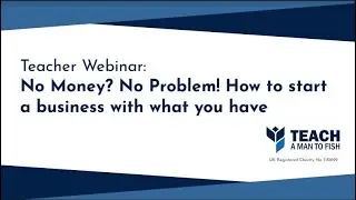 Webinar 11: No Money? No Problem! How to start a business with what you have