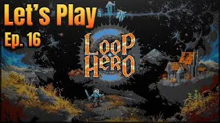 LOOP HERO | Let's Play in 2022 | First Time Playthrough | Episode 16