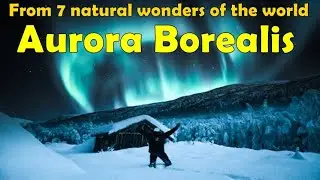 From 7 natural wonders of the world / Aurora Borealis