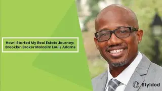 How I Started My Real Estate Journey: Brooklyn Broker Malcolm Louis Adams