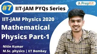 IIT-JAM Physics 2020 PYQs | Mathematical Physics | Part-1 | L-7 | Previous Year Questions | PrepKit