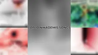 Top 10 Nikademis Songs