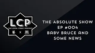 ABSOLUTE BATMAN: YEAR ONE - THE LOCAL COMIC PODCAST - The Absolute Show EP004