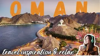 Travel Inspiration & Relax Music - Oman