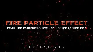 Fire Particle Effect | Fire Particle Background | From the Extreme Lower Left to the Center Rise(1)