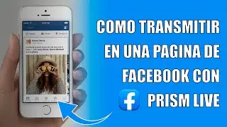 Como transmitir en una pagina de Facebook con Prism Live