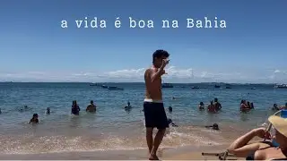 é a bahia - vlog em família e devaneios existenciais