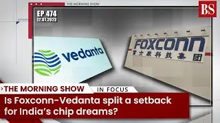TMS Ep474: Foxconn-Vedanta split, TRAI on OTT, Markets, Indus Water Treaty