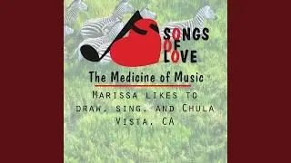 Marissa Likes to Draw, Sing, and Chula Vista, Ca