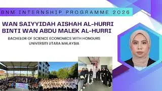 BNM INTERNSHIP PROGRAM 2026- Wan Saiyyidah Aishah Al-Hurri