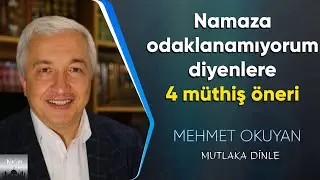 Namaza odaklanamıyor musun? Bu 4 öneriyi dinle | Mehmet Okuyan