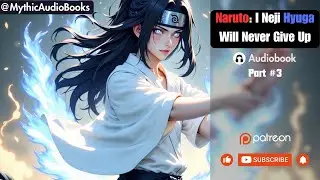 Naruto  I Neji Will Never Give Up Part 3 | Audiobook | Webnovel