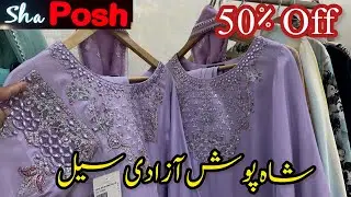 Sha Posh Azadi Sale 50% Off | sha posh Azadi sale Today 2025 ❤️🇵🇰