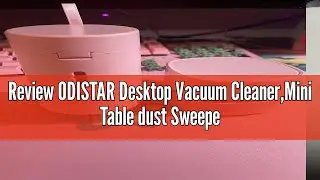 Review ODISTAR Desktop Vacuum Cleaner,Mini Table dust Sweeper Energy Saving,High Endurance up to 400
