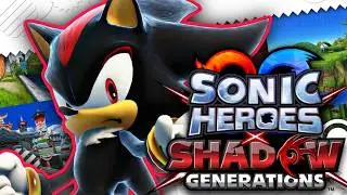 All Of Sonic Heroes Has Been Ported To Shadow Generations