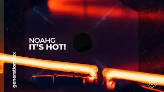 NoahG - It's Hot! (Official Audio)