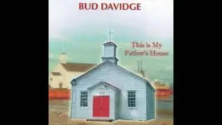 Bud Davidge - This Is My Father's House (2005)