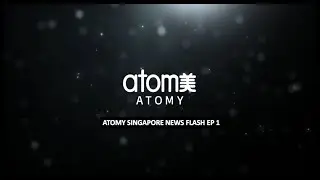 Atomy Singapore News Flash EP 1