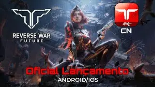REVERSE WAR FUTURE - Oficial Lançamento [CN] Android/IOS Gameplay