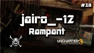 Uncharted 3: jairo_-12 l Rampant l The Sanctuary l Team Deathmatch HD