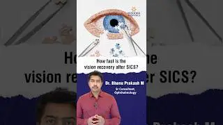 How fast is the vision recovery after SICS (Small Incision Cataract Surgery)? | Dr. Bhanu Prakash M
