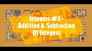 Addition & Subtraction of Integers | Integers (Basics) | Part - 3 | Maths
