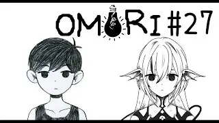 【OMORI】#27 大事なものは時とともに変わっていく。