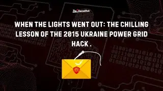 When The Lights Went Out: The Chilling Lesson of the 2015 Ukraine Power Grid Hack