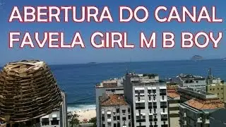 Favela girl meets Brazilian Boy. Abertura do Canal