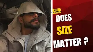 Does size matter ? | stamina or size ? | sex education | part 2