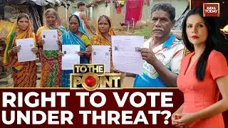 Bihar Voter Revision A 'Fraud'? Fears Of Mass Disenfranchisement Grow | India Today