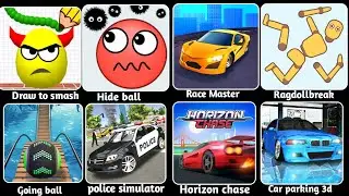 Draw to smash, Hide Ball, Racemaster, Ragdollbreak,Goingball, Horizon chase, police car 