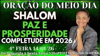 5 DIAS DE CLAMOR ,SHALOM PAZ E PROSPERIDADE, COMPLETUDE EM 2026, COM  @REGINA OLIVEIRA OFICIAL.