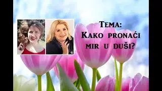 Nora Kalapati - Adela Franceković: Kako pronaci mir u du&scaron;i?, 06.05.2019.