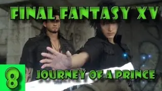 Final Fantasy 15 Gameplay Walkthrough Full Game party 8 - Journey of a Prince