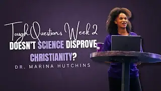 Doesn't Science Disprove Christianity? | Dr. Marina Hutchins | Tough Questions Week 2
