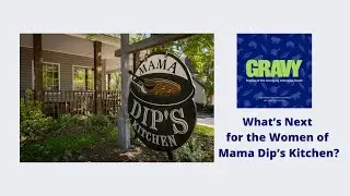 Whats Next for the Women of Mama Dip's Kitchen?