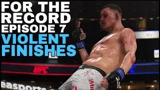 FOR THE RECORD #7 - VIOLENT FINISHES | EA UFC 3