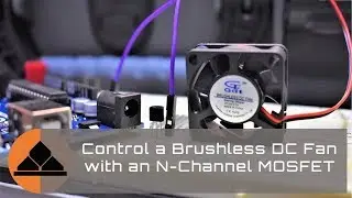 Control a Brushless DC Fan with an N-Channel MOSFET | Project 5