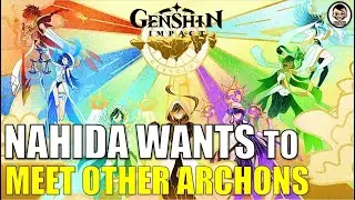 Nahida (Dendro Archon) is planning to meet with other Archons ...