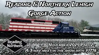 Reading & Northern Lehigh Gorge Action November 2025 Part 2: A 3 Way Meet in the Snow with #1776
