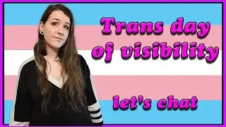 Happy transgender day of visibility. Celebrating with stream, let's chat!
