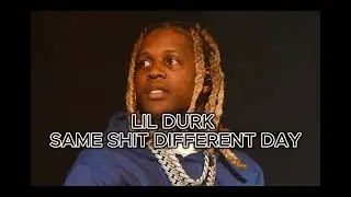 LIL DURK - SAME SHIT DIFFERENT DAY (UNRELEASED)